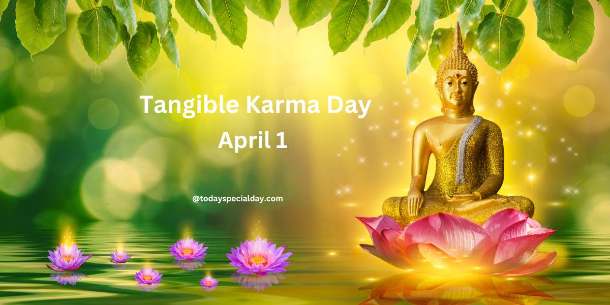 Tangible Karma Day April 1, 2023