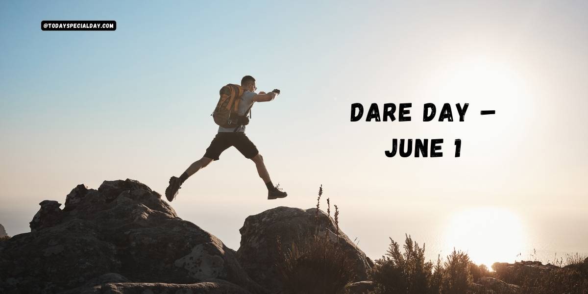 Dare Day – June 1, 2023: A Day to Challenge Yourself