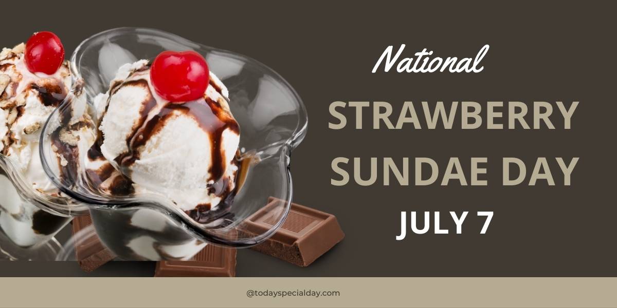 National Strawberry Sundae Day - July 7: Quotes & Recipe 