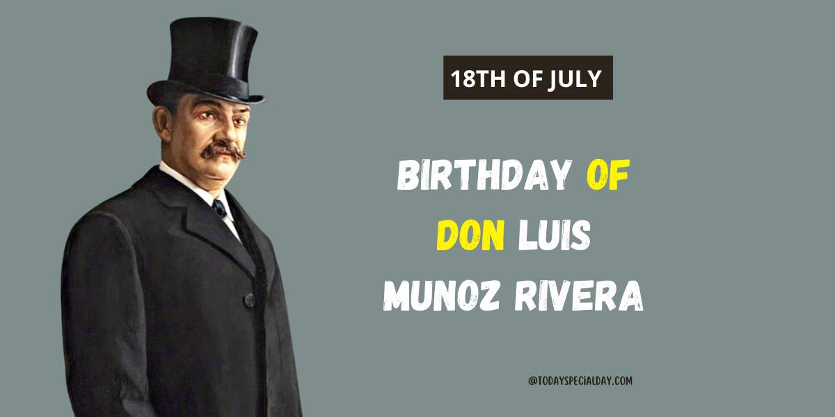 Birthday of Don Luis Munoz Rivera - July 18,2023 in Puerto Rico