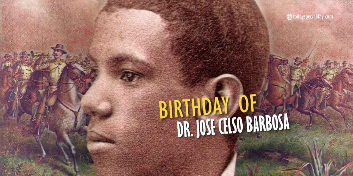 Birthday of Dr. Jose Celso Barbosa – July 27, 2023