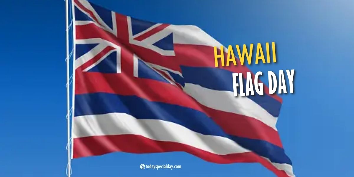 Hawaii Flag Day – July 31: Dates, History, Celebration & Facts