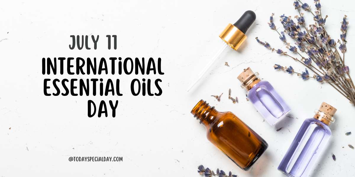 International Essential Oils Day – July 11: Benefits & Quotes