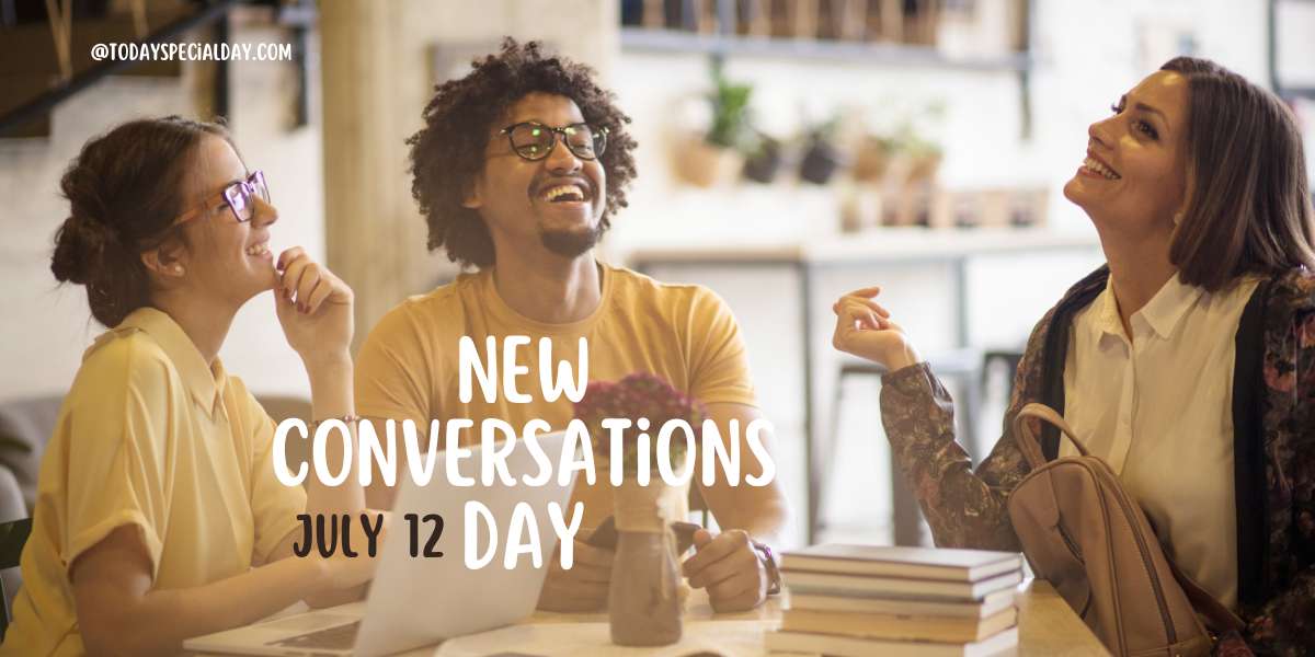International New Conversations Day – July 12, 2023