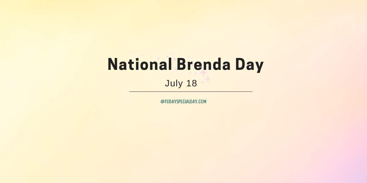 National Brenda Day - July 18: About, Celebrate & Quotes