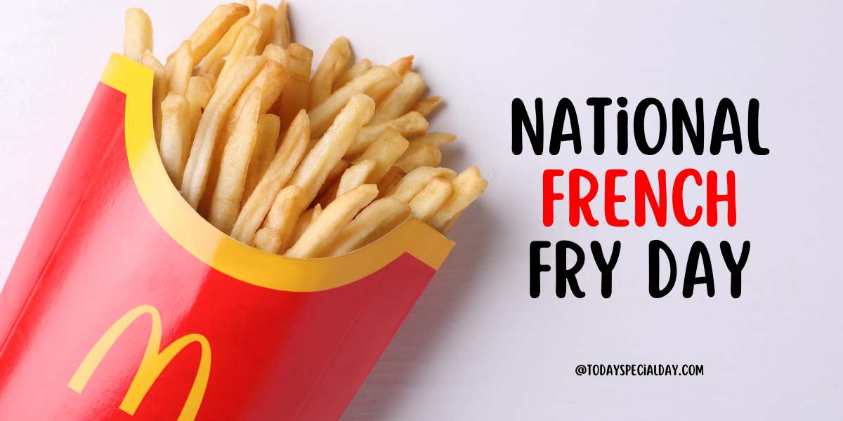 National French Fry Day – July 13: Activities, Facts & Quotes
