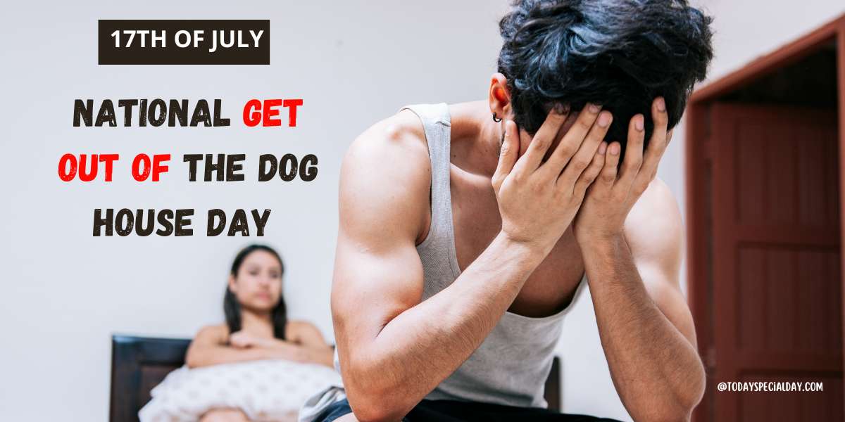 National Get Out of the Dog House Day – July 17, 2023