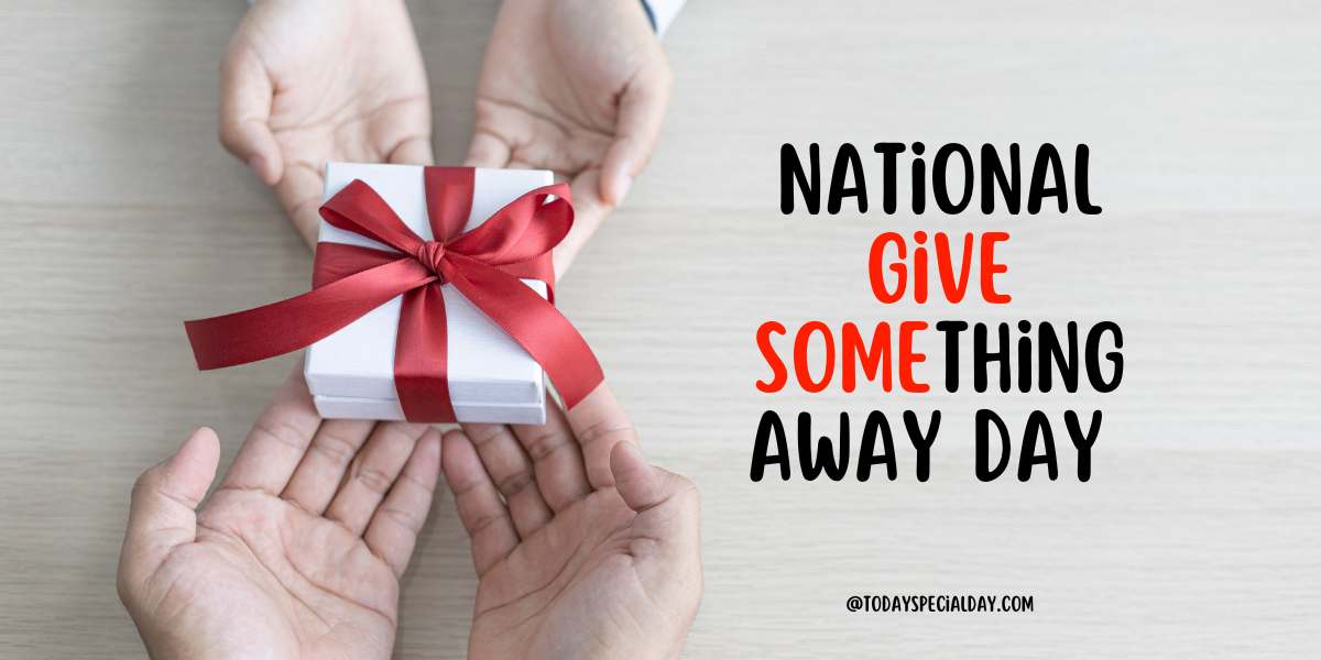 National Give Something Away Day – July 15: Activities & Quotes