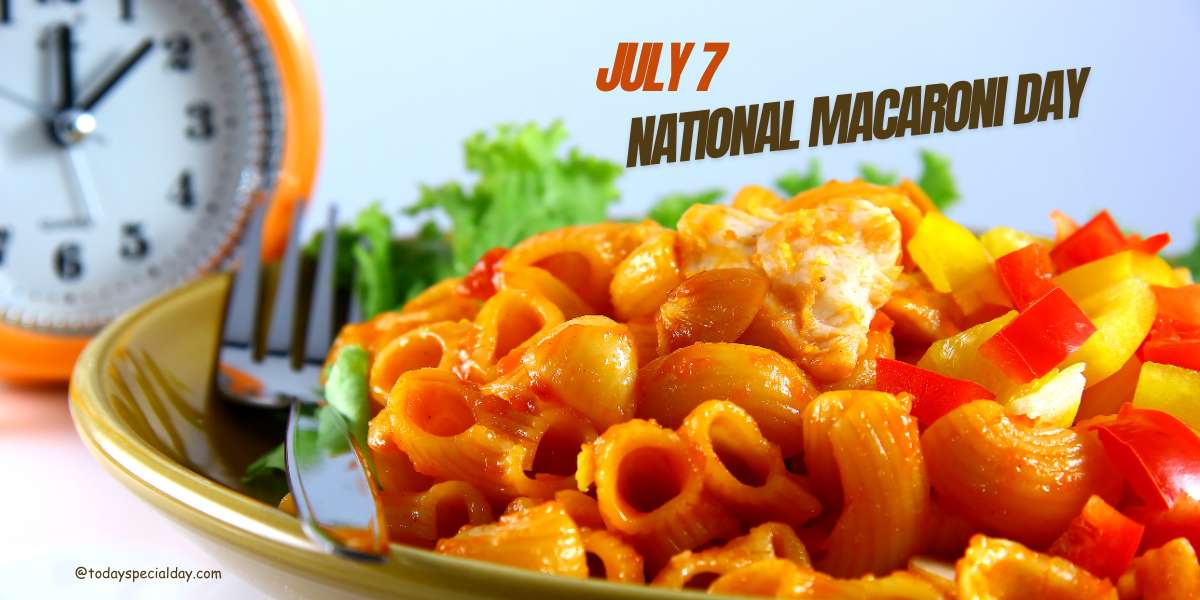 National Macaroni Day - July 7: Celebrating & Quotes, Facts