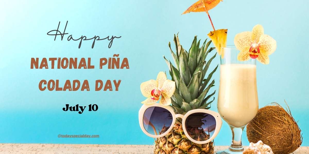 National Piña Colada Day - July 10: Celebrate, Origins & Quotes