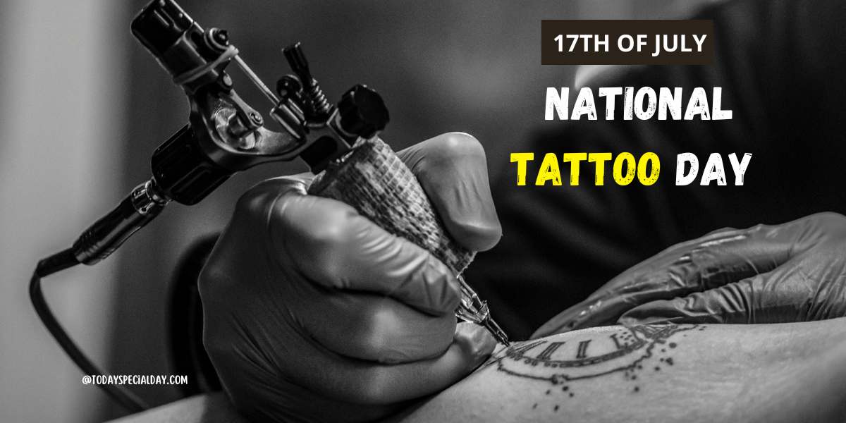 National Tattoo Day - July 17: About, Celebrate & Quotes