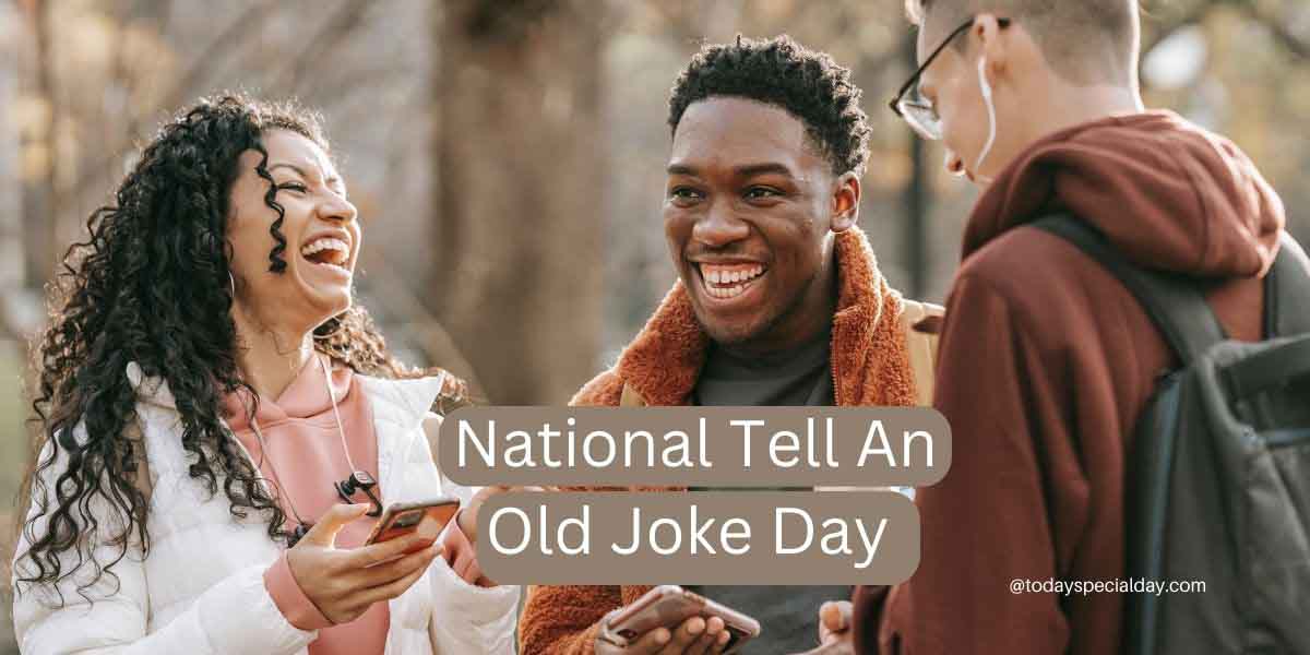 National Tell An Old Joke Day – July 24, 2023: Origins & Quotes