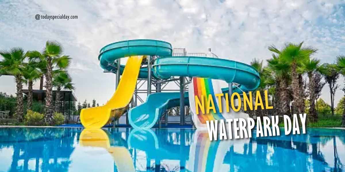 National Waterpark Day – July 28, 2023