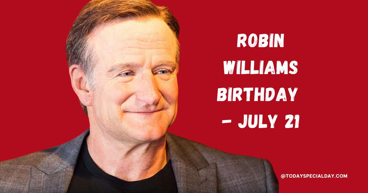 Robin Williams Birthday - July 21, 2023