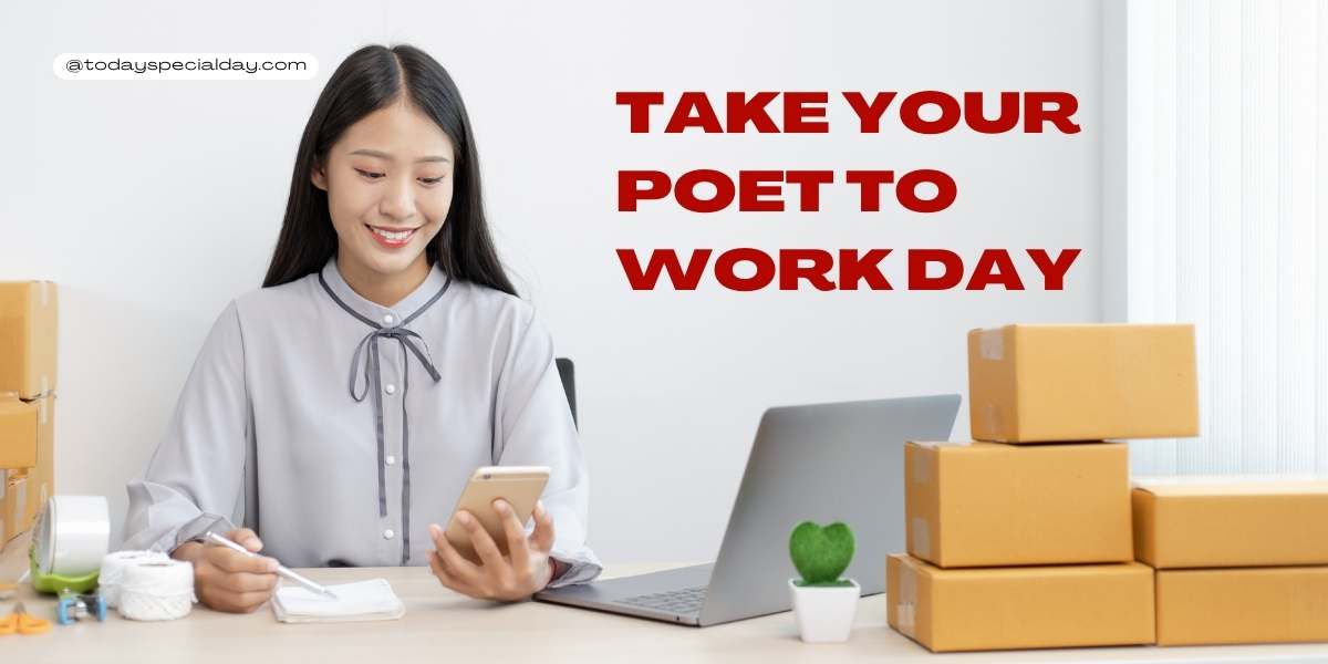 Take Your Poet to Work Day - July 19: About, Celebrate & Quotes