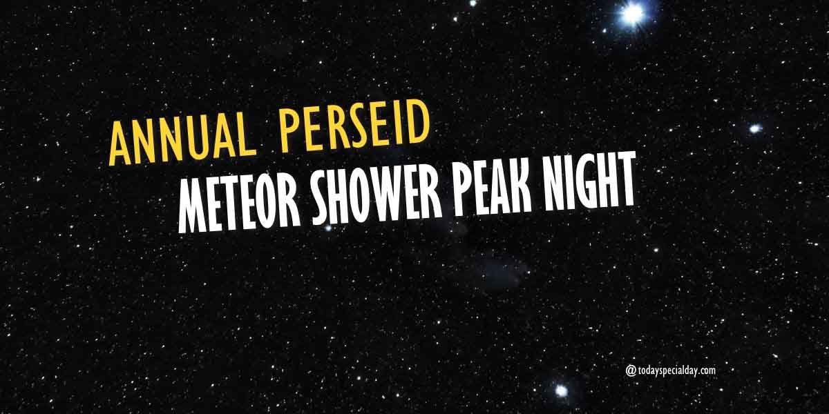 Annual Perseid Meteor Shower Peak Night – August 9: History & Quotes