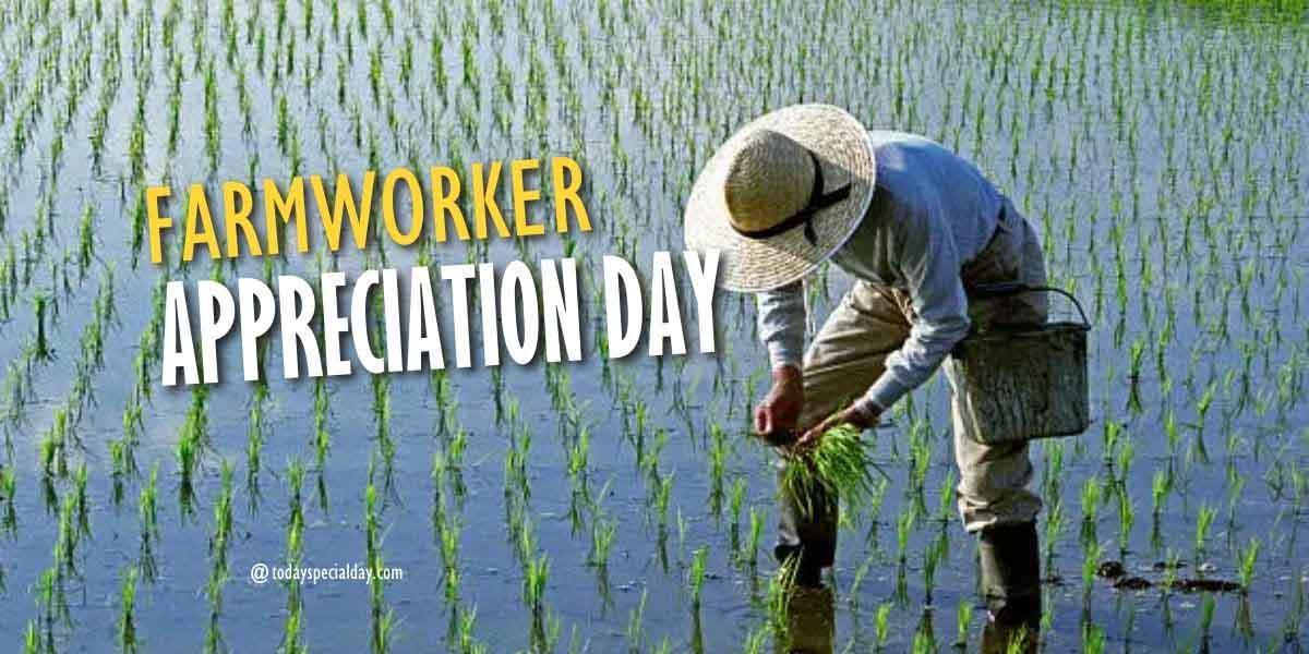 Farmworker Appreciation Day – August 6: History, Celebrate & Quotes