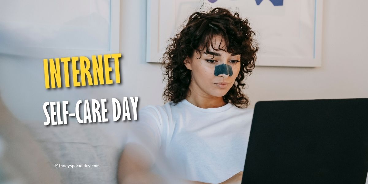Internet Self-Care Day – August 21: History, Facts & Quotes