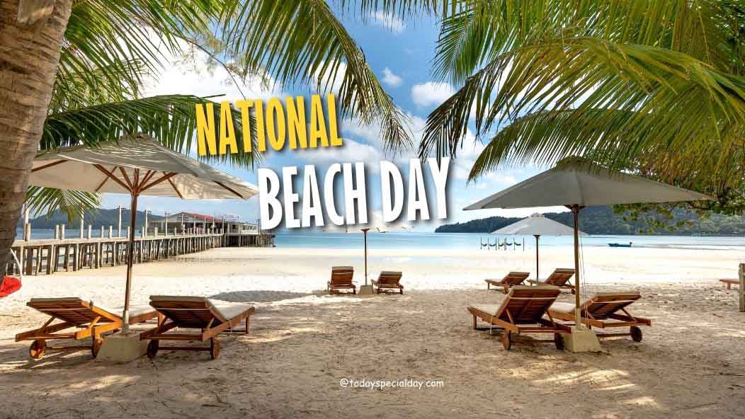 National Beach Day – August 30: Origins, Celebrate & Quotes
