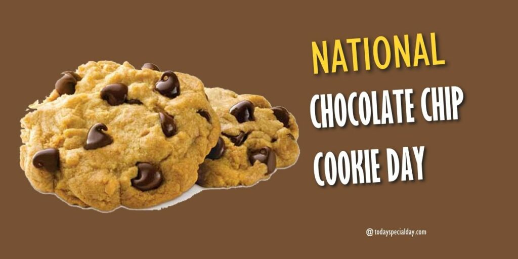 National Chocolate Chip Cookie Day August 4 History, Activities & Facts