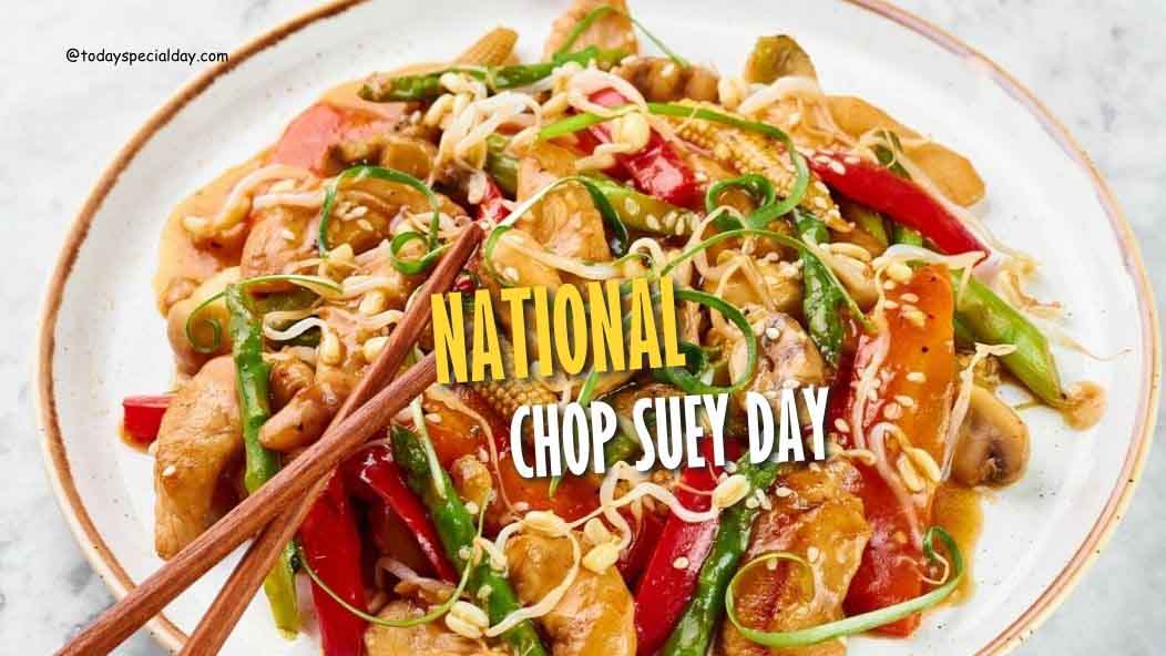 National Chop Suey Day – August 29: History, Recipes & Quotes