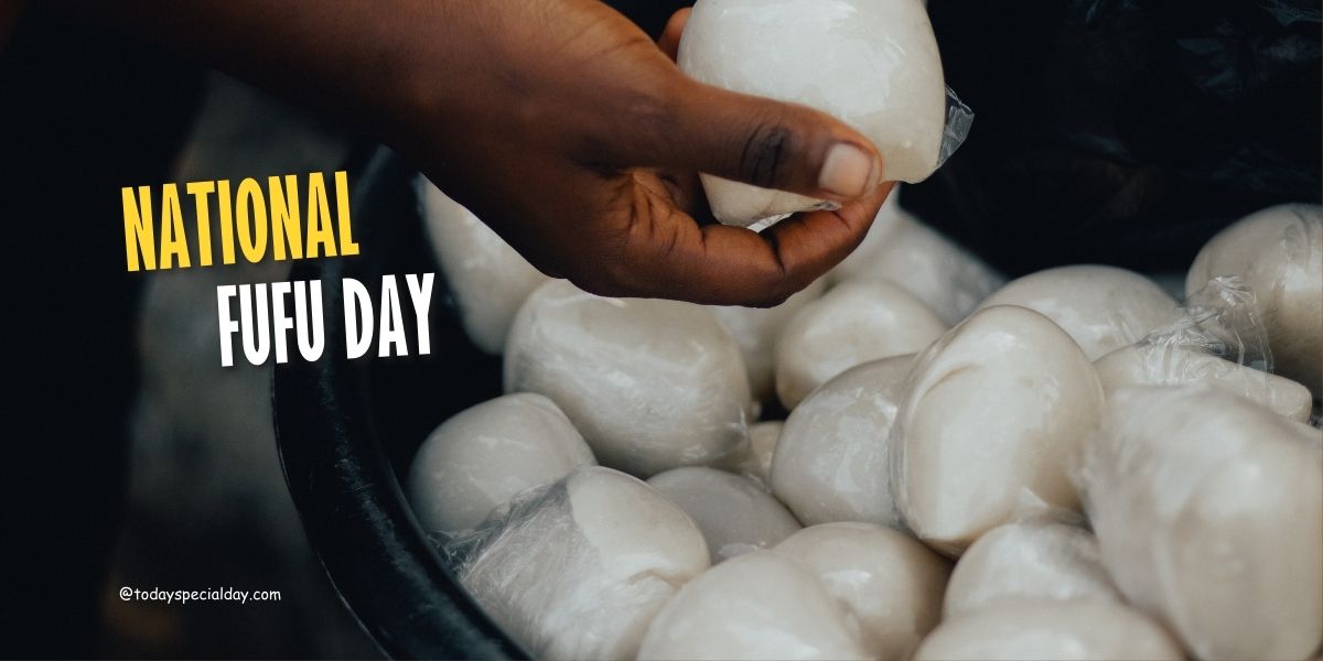 National Fufu Day August 11 History, Celebrate & Quotes