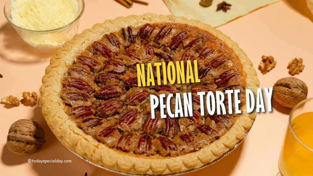 National Pecan Torte Day – August 22: History, Activities & Facts
