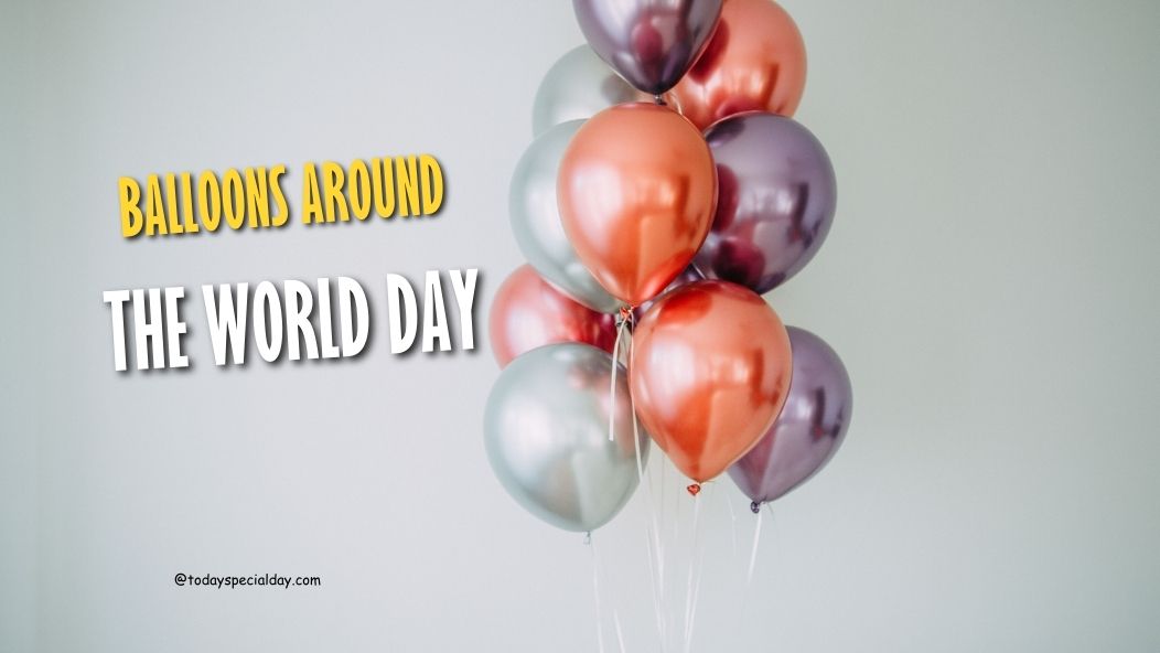 Balloons Around the World Day – October 1: History, Celebrate & Facts