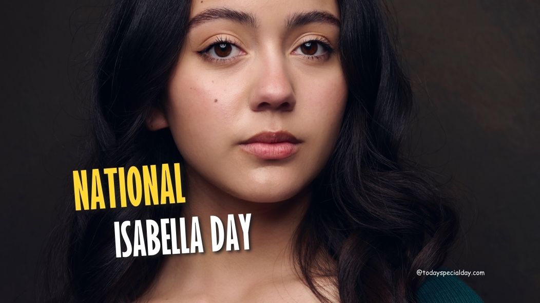 National Isabella Day – October 6: Origin, Celebrate & Quotes