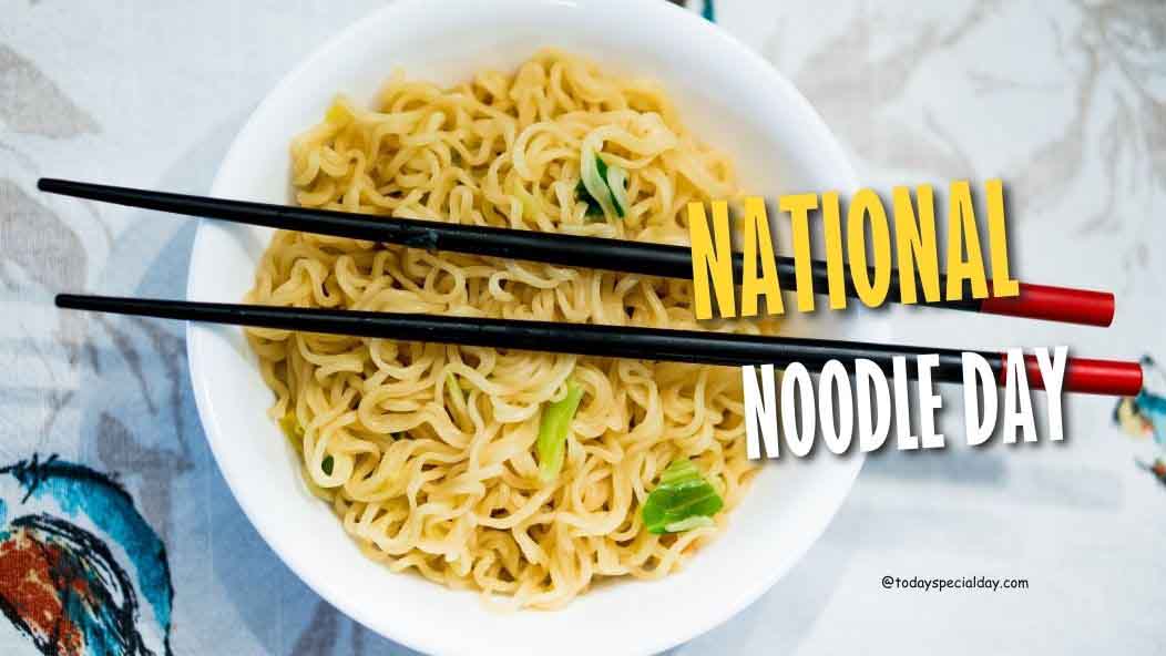 National Noodle Day – October 6: Celebrate, Facts & Quotes