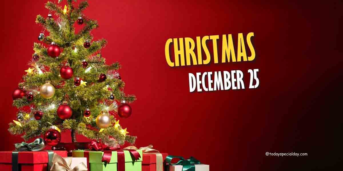 Christmas – December 25: History, Activities, Traditions & Quotes