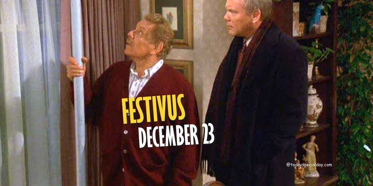 Festivus – December 23: History, Celebrate & Quotes