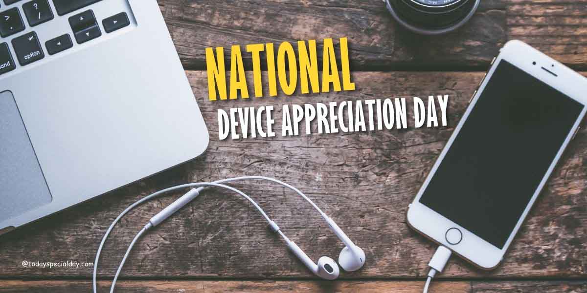 National Device Appreciation Day – December 17: History & Facts